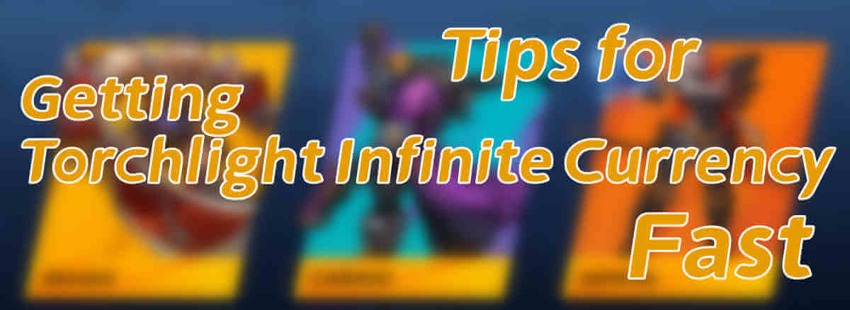 tips-for-getting-torchlight-infinite-currency-fast